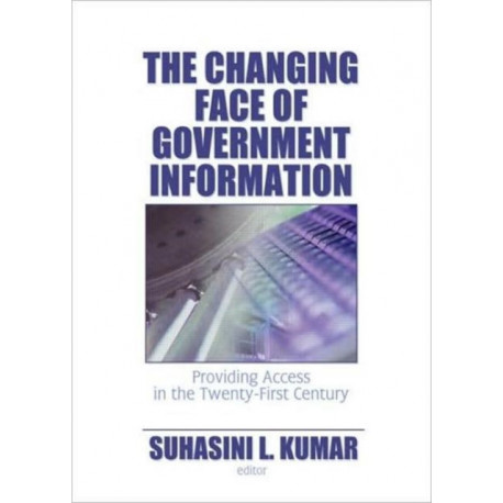 The Changing Face of Government Information: Providing Access in the Twenty-First Century