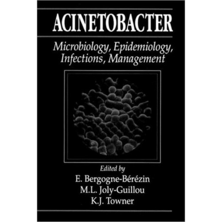 Acinetobacter: Microbiology, Epidemiology, Infections, Management