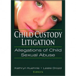 Child Custody Litigation: Allegations of Child Sexual Abuse