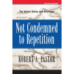 Not Condemned To Repetition: The United States And Nicaragua
