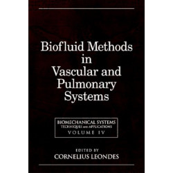 Biomechanical Systems: Techniques and Applications, Volume IV: Biofluid Methods in Vascular and Pulmonary Systems