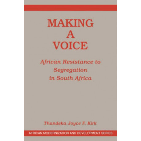Making A Voice: African Resistance To Segregation In South Africa