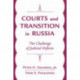 Courts And Transition In Russia: The Challenge Of Judicial Reform