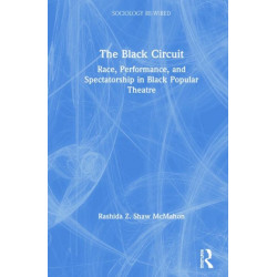 The Black Circuit: Race, Performance, and Spectatorship in Black Popular Theatre