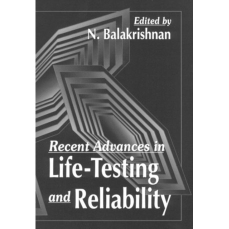 Recent Advances in Life-Testing and Reliability