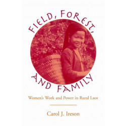 Fields, Forest, And Family: Women's Work And Power In Rural Laos