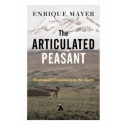 The Articulated Peasant: Household Economies In The Andes