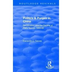 Revival: Politics and Purges in China (1980): Rectification and the Decline of Party Norms, 1950-65