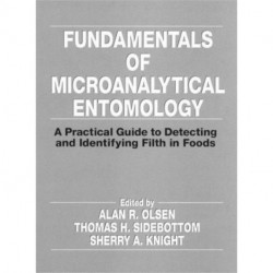 Fundamentals of Microanalytical Entomology: A Practical Guide to Detecting and Identifying Filth in Foods