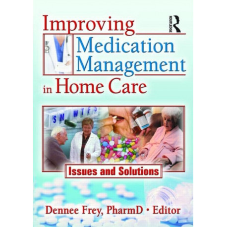 Improving Medication Management in Home Care: Issues and Solutions