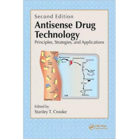 Antisense Drug Technology: Principles, Strategies, and Applications, Second Edition