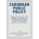 Caribbean Public Policy: Regional, Cultural, And Socioeconomic Issues For The 21st Century