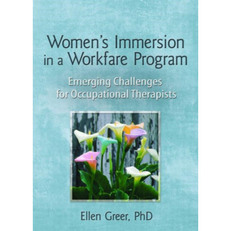 Women's Immersion in a Workfare Program: Emerging Challenges for Occupational Therapists