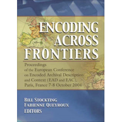 Encoding Across Frontiers: Proceedings of the European Conference on Encoded Archival Description and Context (EAD and EAC), Pa