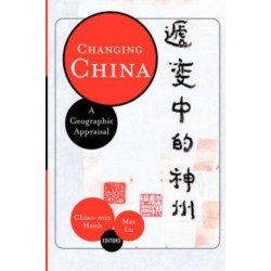 Changing China: A Geographic Appraisal