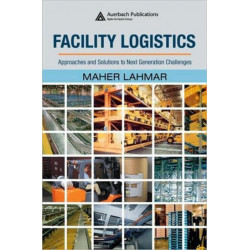 Facility Logistics: Approaches and Solutions to Next Generation Challenges