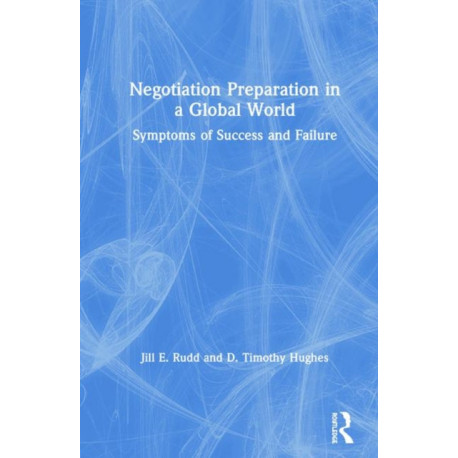 Negotiation Preparation in a Global World: Symptoms of Success and Failure
