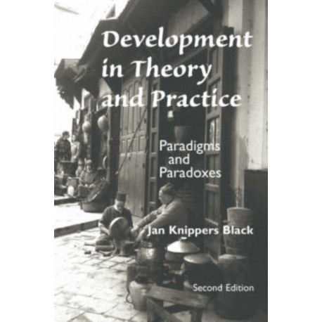 Development In Theory And Practice: Paradigms And Paradoxes, Second Edition