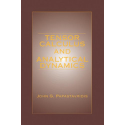 Tensor Calculus and Analytical Dynamics: A Classical Introduction to Holonomic and Nonholonomic Tensor Calculus- and Its Principal Applications to the Lagrangean Dynamics of Constrained Mechanical Systems.