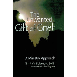 The Unwanted Gift of Grief: A Ministry Approach
