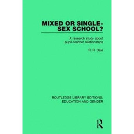 Mixed or Single-sex School?: A Research Study in Pupil-Teacher Relationships