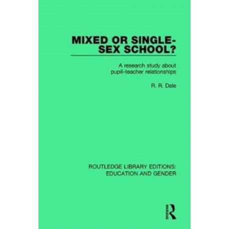 Mixed or Single-sex School?: A Research Study in Pupil-Teacher Relationships