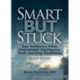 Smart But Stuck: How Resilience Frees Imprisoned Intelligence from Learning Disabilities, Second Edition