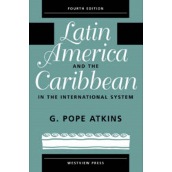 Latin America And The Caribbean In The International System: Fourth Edition