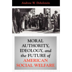 Moral Authority, Ideology, And The Future Of American Social Welfare