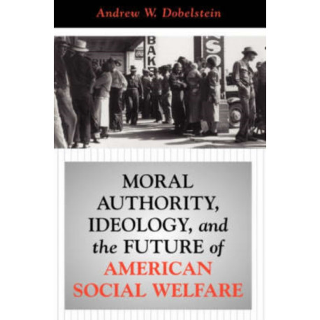 Moral Authority, Ideology, And The Future Of American Social Welfare