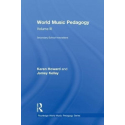 World Music Pedagogy, Volume III: Secondary School Innovations: Secondary School Innovations