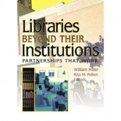 Libraries Beyond Their Institutions: Partnerships That Work