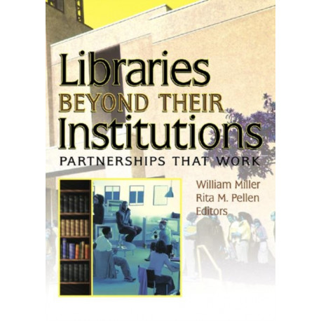 Libraries Beyond Their Institutions: Partnerships That Work