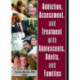 Addiction, Assessment, and Treatment with Adolescents, Adults, and Families