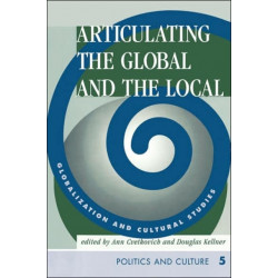 Articulating The Global And The Local: Globalization And Cultural Studies