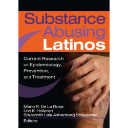 Substance Abusing Latinos: Current Research on Epidemiology, Prevention, and Treatment