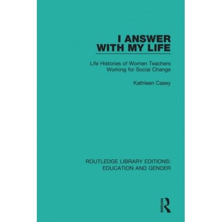 I Answer with My Life: Life Histories of Women Teachers Working for Social Change