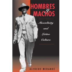 Hombres Y Machos: Masculinity And Latino Culture