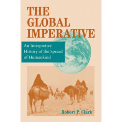 The Global Imperative: An Interpretive History Of The Spread Of Humankind