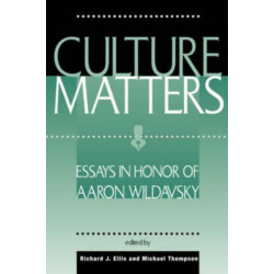 Culture Matters: Essays In Honor Of Aaron Wildavsky