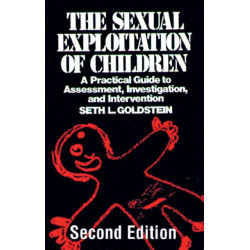 The Sexual Exploitation of Children: A Practical Guide to Assessment, Investigation, and Intervention, Second Edition