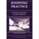 Knowing Practice: The Clinical Encounter Of Chinese Medicine