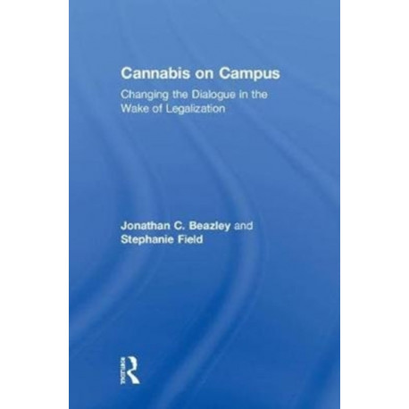 Cannabis on Campus: Changing the Dialogue in the Wake of Legalization