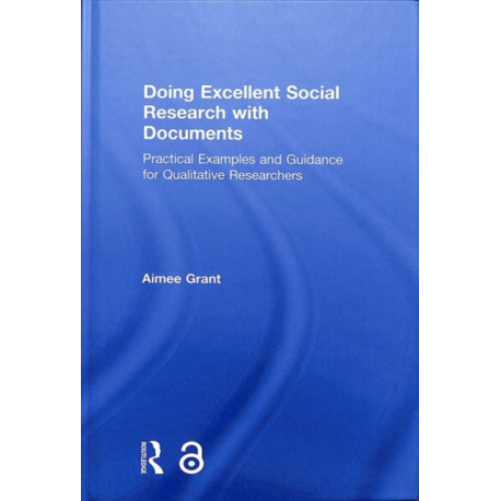 Doing Excellent Social Research with Documents: Practical Examples and Guidance for Qualitative Researchers