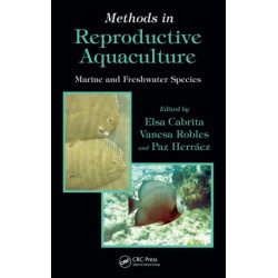 Methods in Reproductive Aquaculture: Marine and Freshwater Species