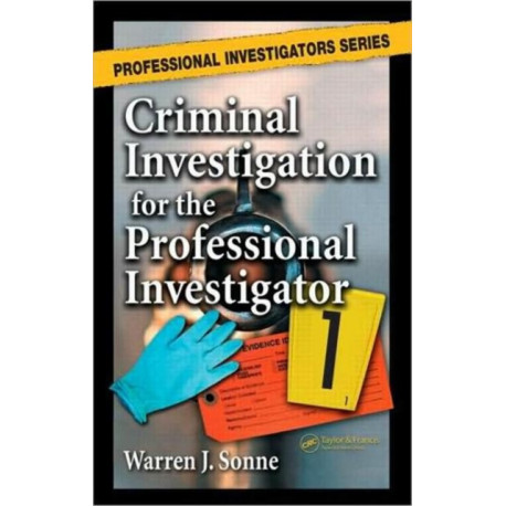 Criminal Investigation for the Professional Investigator
