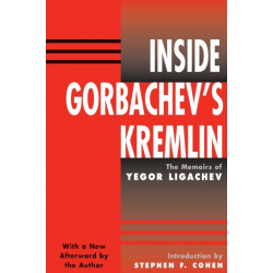 Inside Gorbachev's Kremlin: The Memoirs Of Yegor Ligachev