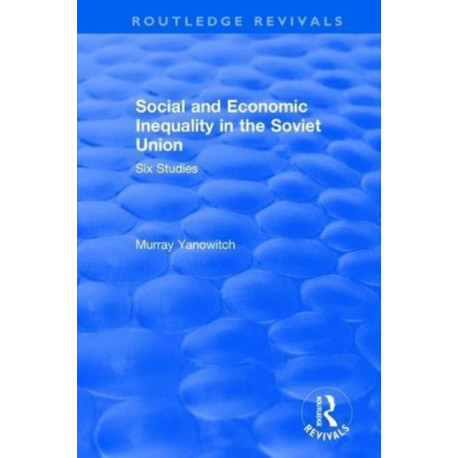 Social and Economic Inequality in the Soviet Union: Six Studies