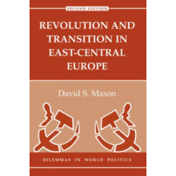 Revolution And Transition In East-central Europe: Second Edition