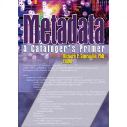 Metadata: A Cataloger's Primer